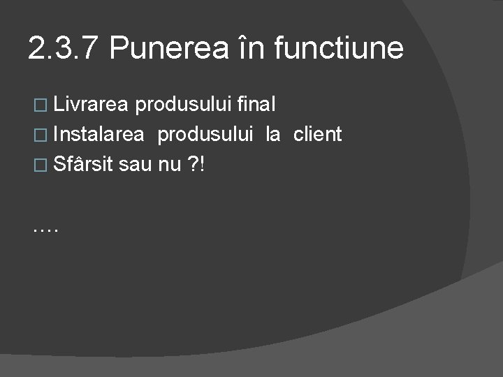 2. 3. 7 Punerea în functiune � Livrarea produsului final � Instalarea produsului la