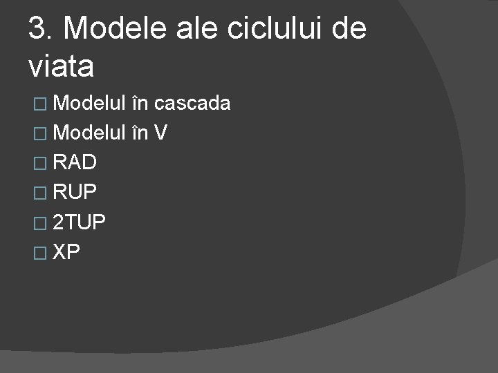 3. Modele ale ciclului de viata � Modelul în cascada � Modelul în V