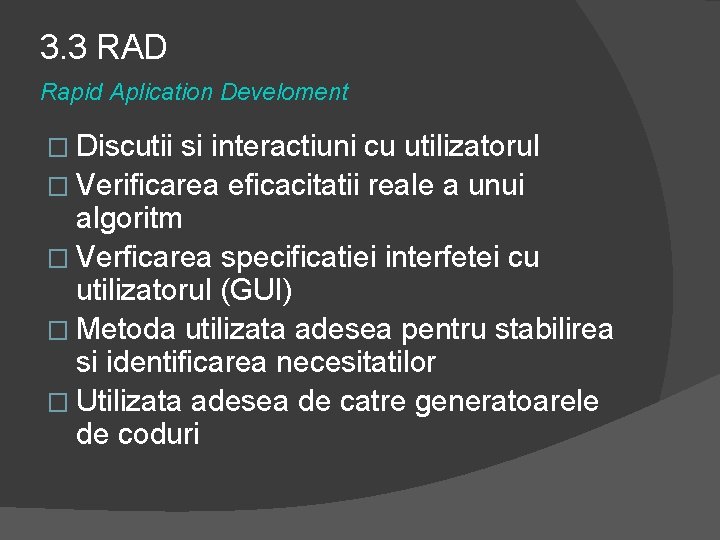 3. 3 RAD Rapid Aplication Develoment � Discutii si interactiuni cu utilizatorul � Verificarea