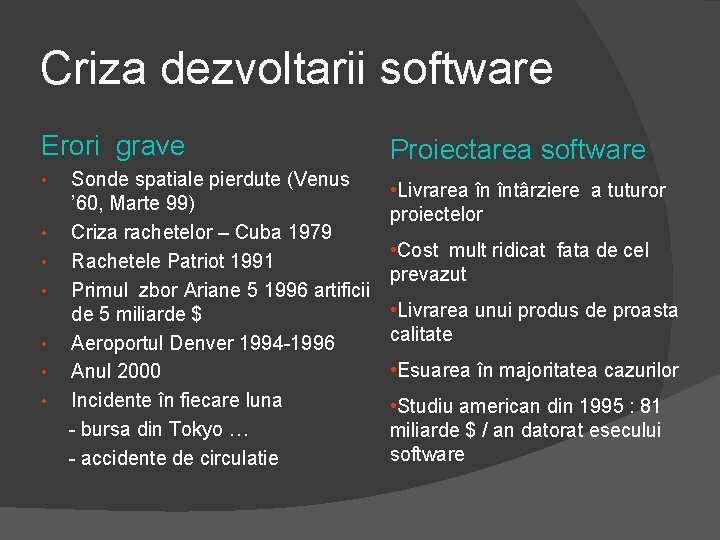 Criza dezvoltarii software Erori grave Proiectarea software Sonde spatiale pierdute (Venus ’ 60, Marte