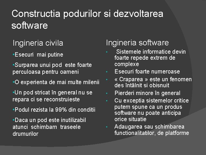 Constructia podurilor si dezvoltarea software Ingineria civila Ingineria software • Esecuri mai putine •