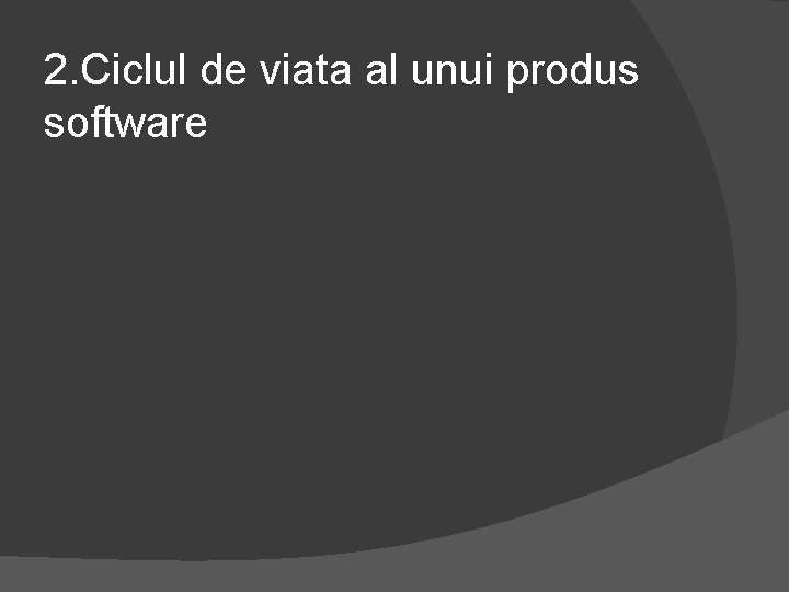 2. Ciclul de viata al unui produs software 