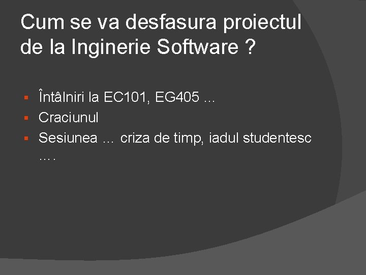 Cum se va desfasura proiectul de la Inginerie Software ? Întâlniri la EC 101,
