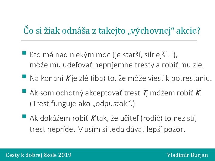 Čo si žiak odnáša z takejto „výchovnej“ akcie? § Kto má nad niekým moc