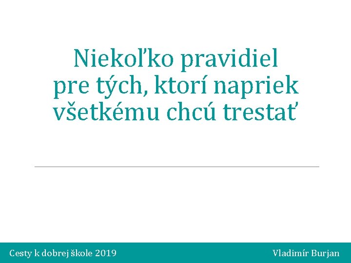 Niekoľko pravidiel pre tých, ktorí napriek všetkému chcú trestať Cesty k dobrej škole 2019