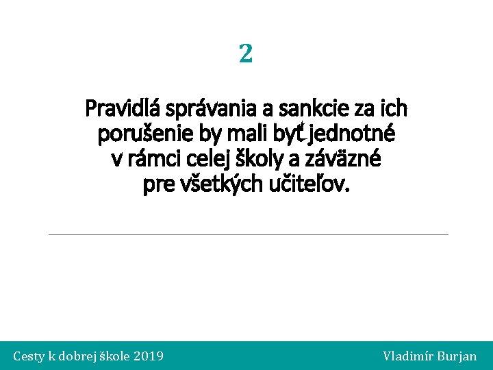 2 Pravidlá správania a sankcie za ich porušenie by mali byť jednotné v rámci