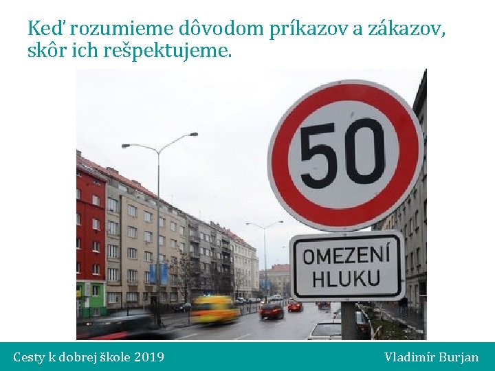 Keď rozumieme dôvodom príkazov a zákazov, skôr ich rešpektujeme. Cesty k dobrej škole 2019