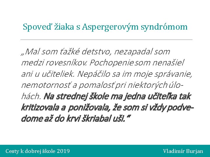 Spoveď žiaka s Aspergerovým syndrómom „Mal som ťažké detstvo, nezapadal som medzi rovesníkov. Pochopenie