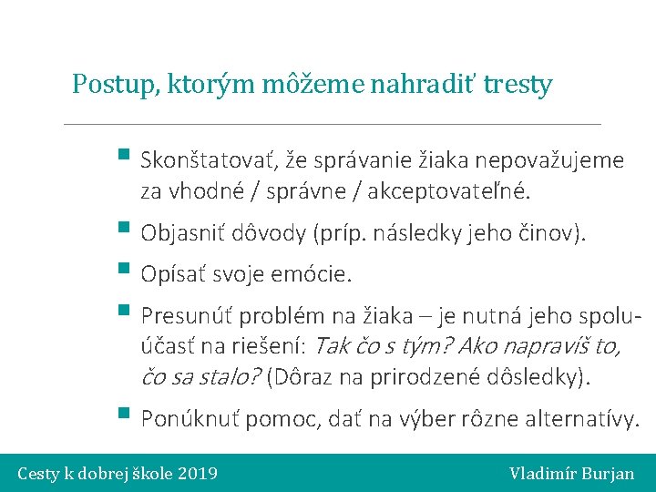 Postup, ktorým môžeme nahradiť tresty § Skonštatovať, že správanie žiaka nepovažujeme za vhodné /