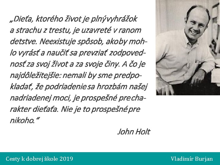„Dieťa, ktorého život je plný vyhrážok a strachu z trestu, je uzavreté v ranom