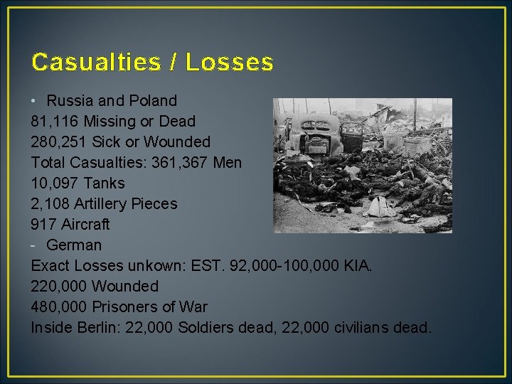 Casualties / Losses • Russia and Poland 81, 116 Missing or Dead 280, 251