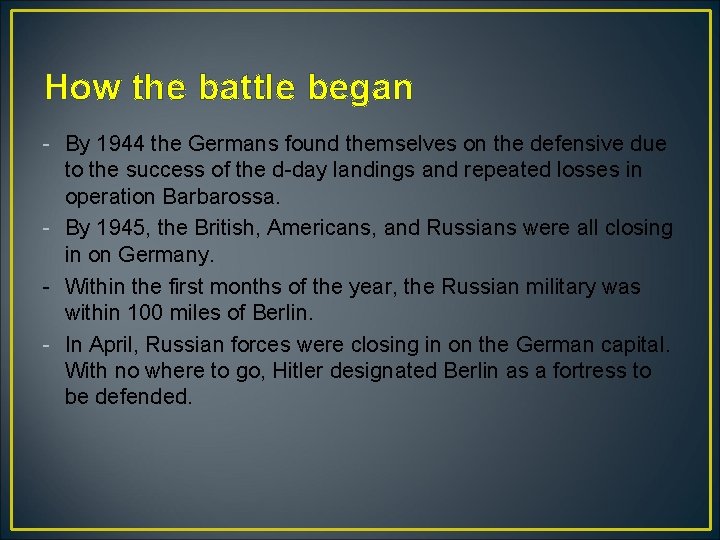 How the battle began - By 1944 the Germans found themselves on the defensive