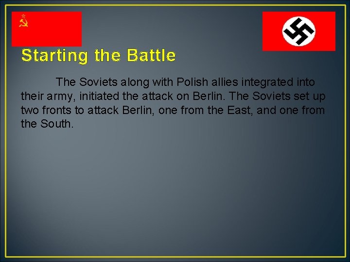 Starting the Battle The Soviets along with Polish allies integrated into their army, initiated