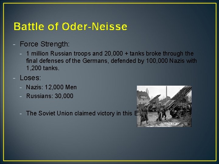 Battle of Oder-Neisse - Force Strength: - 1 million Russian troops and 20, 000