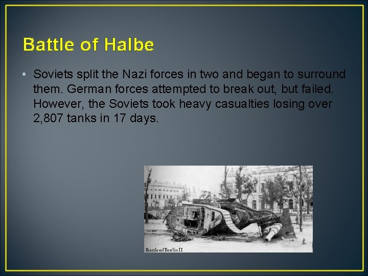 Battle of Halbe • Soviets split the Nazi forces in two and began to