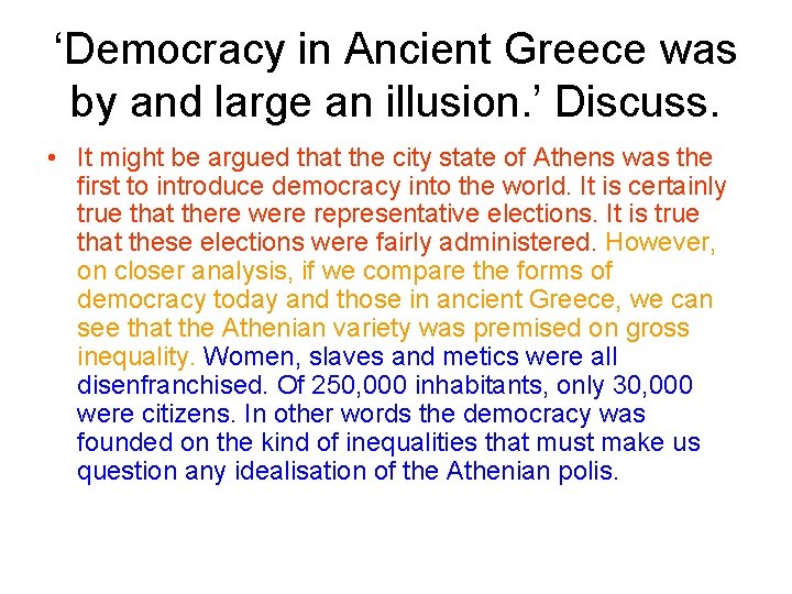 ‘Democracy in Ancient Greece was by and large an illusion. ’ Discuss. • It