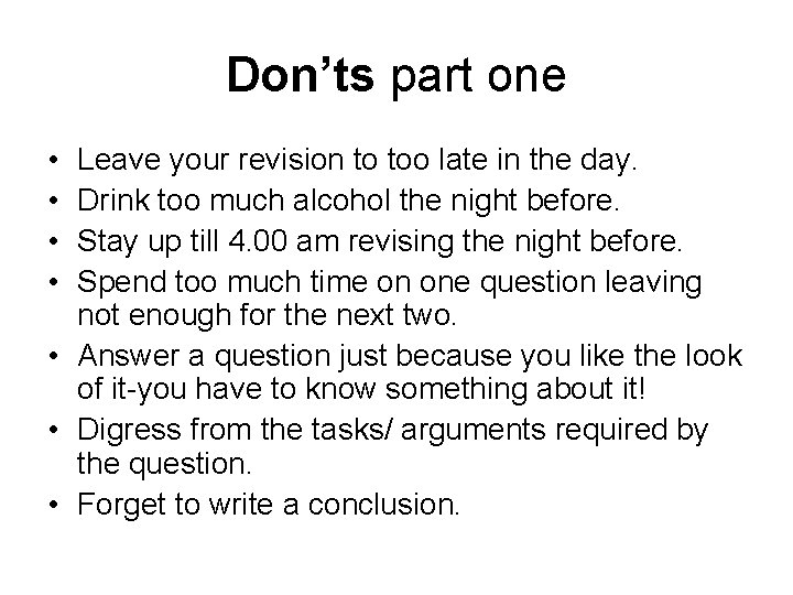 Don’ts part one • • Leave your revision to too late in the day.