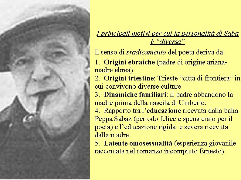 I principali motivi per cui la personalità di Saba è “diversa” Il senso di