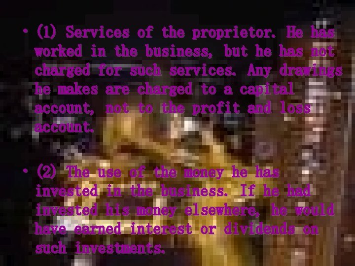  • (1) Services of the proprietor. He has worked in the business, but