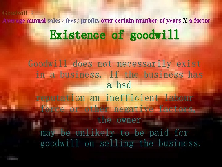 Goodwill ︰ Average annual sales / fees / profits over certain number of years