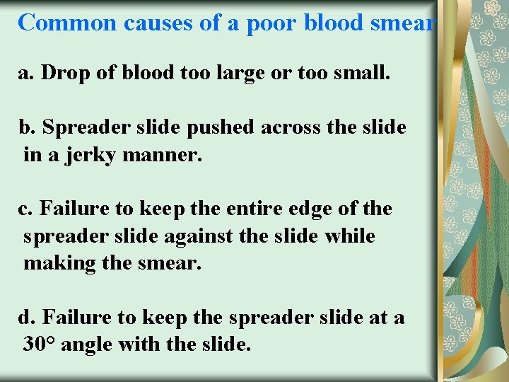 Common causes of a poor blood smear a. Drop of blood too large or