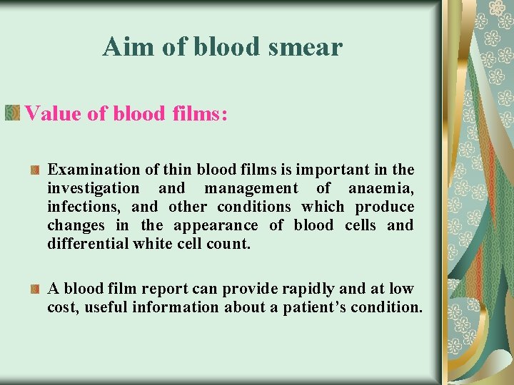 Aim of blood smear Value of blood films: Examination of thin blood films is