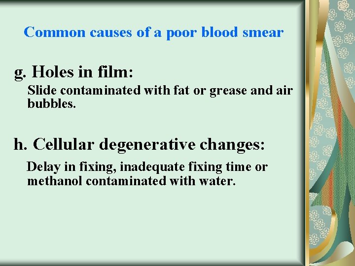Common causes of a poor blood smear g. Holes in film: Slide contaminated with