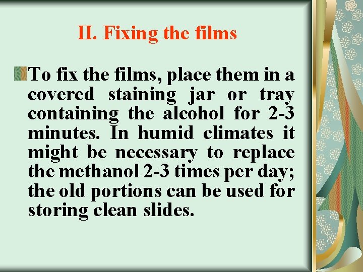II. Fixing the films To fix the films, place them in a covered staining