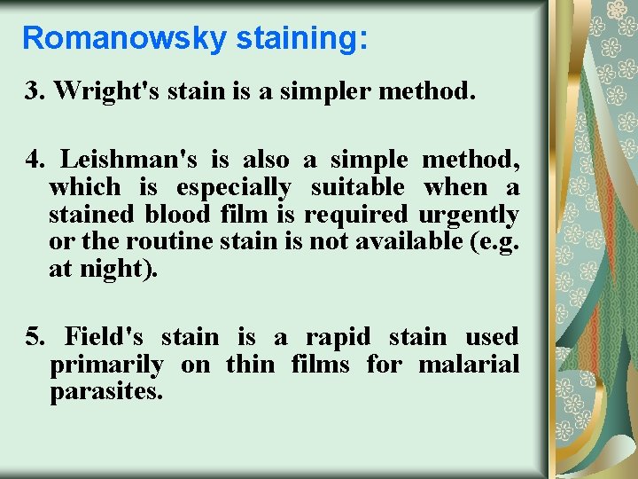 Romanowsky staining: 3. Wright's stain is a simpler method. 4. Leishman's is also a