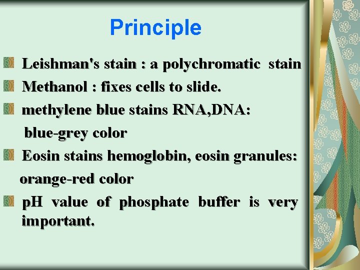 Principle Leishman's stain : a polychromatic stain Methanol : fixes cells to slide. methylene