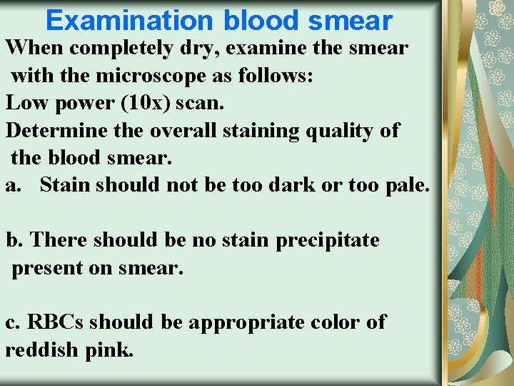 Examination blood smear When completely dry, examine the smear with the microscope as follows: