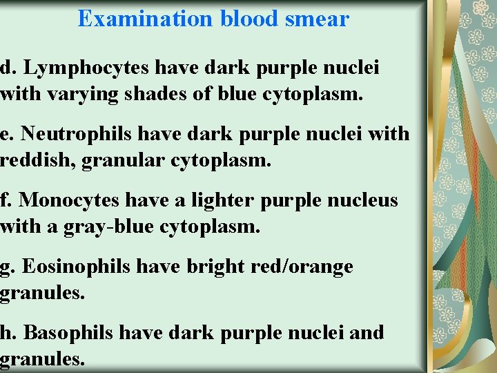 Examination blood smear d. Lymphocytes have dark purple nuclei with varying shades of blue