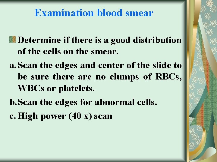 Examination blood smear Determine if there is a good distribution of the cells on