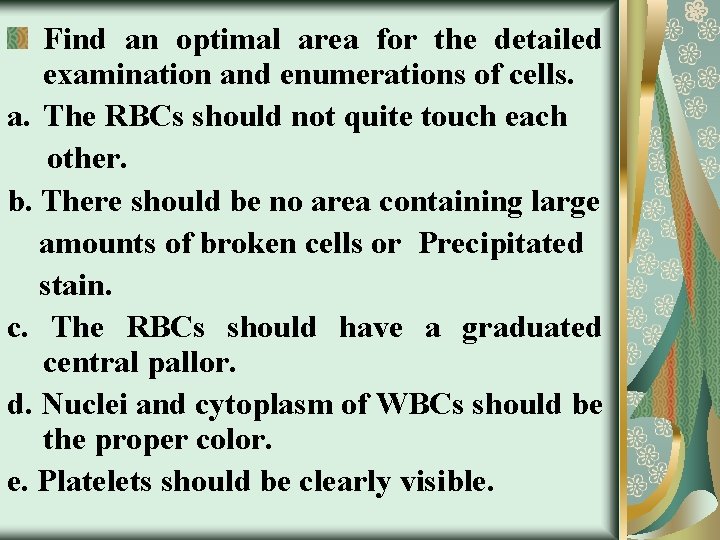 Find an optimal area for the detailed examination and enumerations of cells. a. The