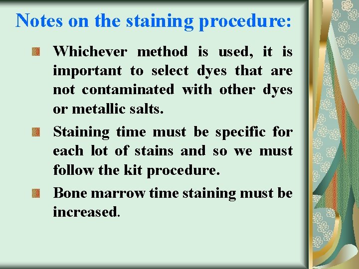 Notes on the staining procedure: Whichever method is used, it is important to select