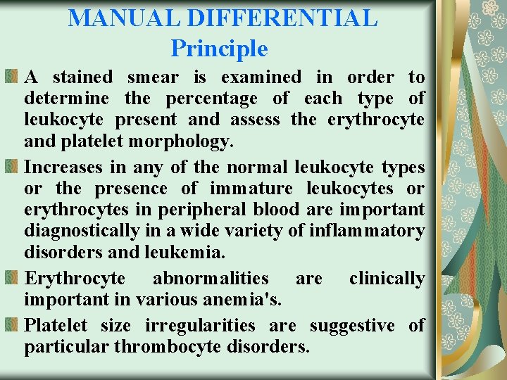  MANUAL DIFFERENTIAL Principle A stained smear is examined in order to determine the