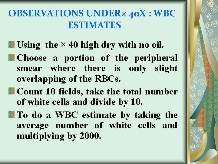 OBSERVATIONS UNDER× 40 X : WBC ESTIMATES Using the × 40 high dry with