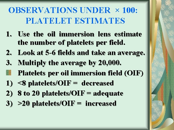 OBSERVATIONS UNDER × 100: PLATELET ESTIMATES 1. Use the oil immersion lens estimate the