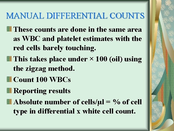 MANUAL DIFFERENTIAL COUNTS These counts are done in the same area as WBC and