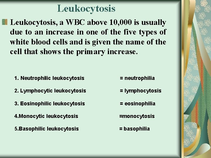 Leukocytosis, a WBC above 10, 000 is usually due to an increase in one