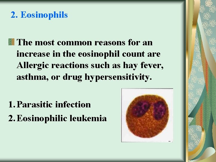 2. Eosinophils The most common reasons for an increase in the eosinophil count