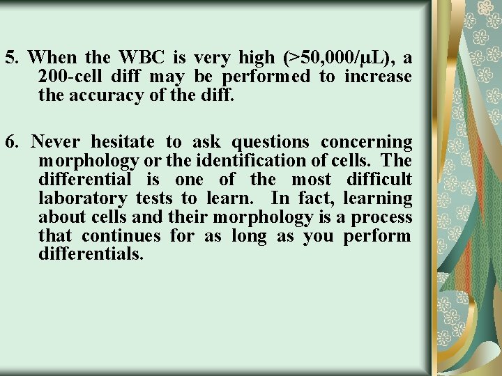 5. When the WBC is very high (>50, 000/µL), a 200 -cell diff may