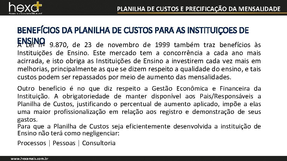 PLANILHA DE CUSTOS E PRECIFICAÇÃO DA MENSALIDADE BENEFÍCIOS DA PLANILHA DE CUSTOS PARA AS