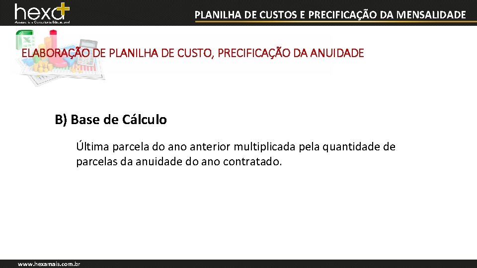 PLANILHA DE CUSTOS E PRECIFICAÇÃO DA MENSALIDADE ELABORAÇÃO DE PLANILHA DE CUSTO, PRECIFICAÇÃO DA