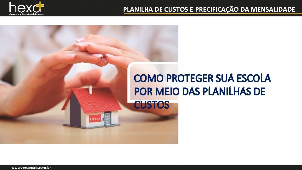 PLANILHA DE CUSTOS E PRECIFICAÇÃO DA MENSALIDADE COMO PROTEGER SUA ESCOLA POR MEIO DAS