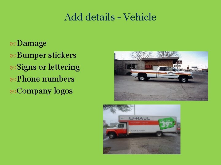 Add details - Vehicle Damage Bumper stickers Signs or lettering Phone numbers Company logos