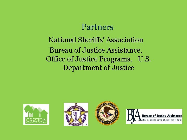 Partners National Sheriffs’ Association Bureau of Justice Assistance, Office of Justice Programs, U. S.