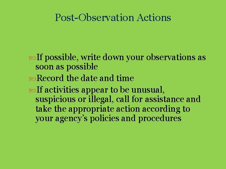 Post-Observation Actions If possible, write down your observations as soon as possible Record the