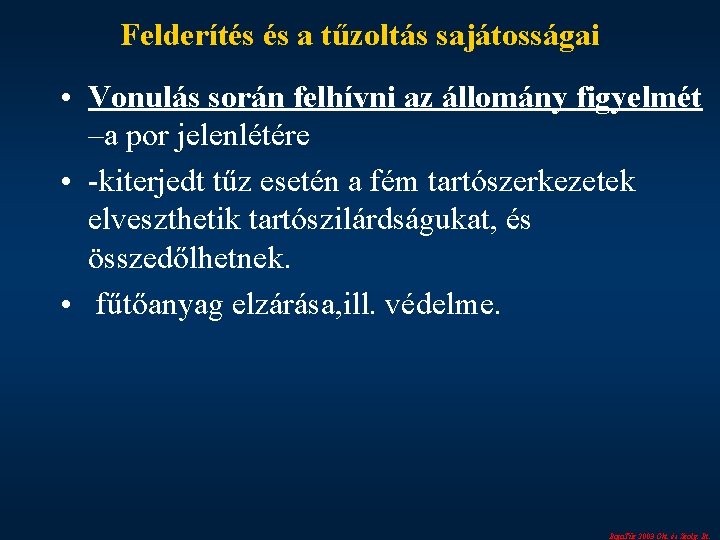 Felderítés és a tűzoltás sajátosságai • Vonulás során felhívni az állomány figyelmét –a por