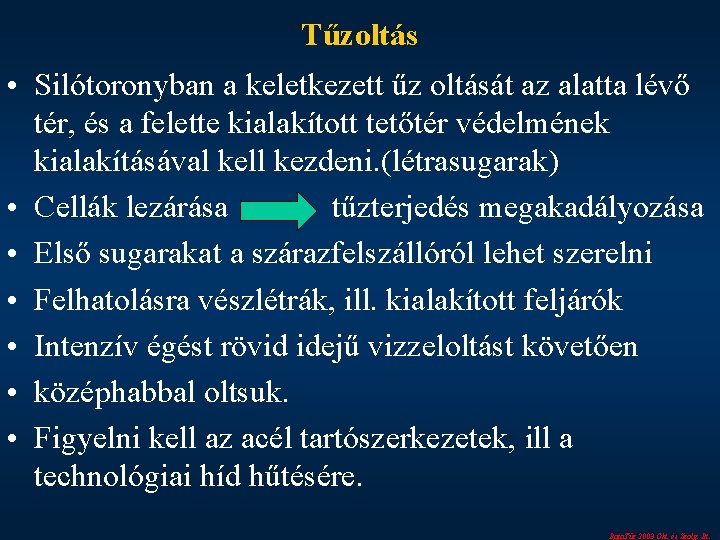 Tűzoltás • Silótoronyban a keletkezett űz oltását az alatta lévő tér, és a felette